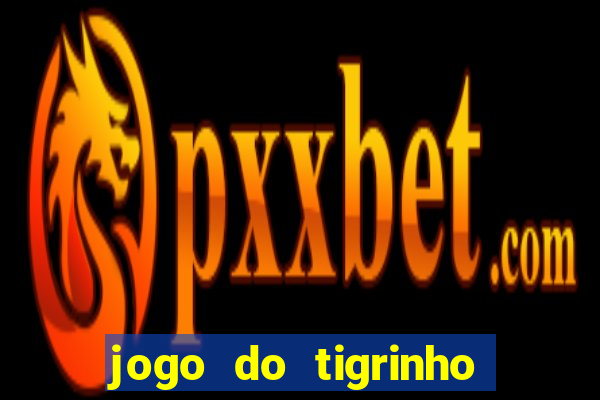 jogo do tigrinho de 2 reais